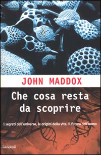 Che cosa resta da scoprire. Una mappa dei segreti delle origini della vita e del futuro dell'uomo