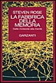 La fabbrica della memoria. Dalle molecole alla mente