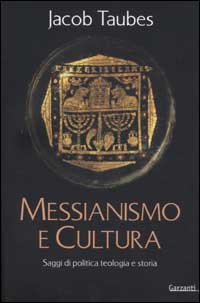 Messianesimo e cultura. Saggi di politica, teologia e storia