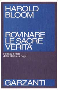 Rovinare le sacre verità. Poesia e fede dalla Bibbia a oggi
