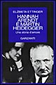 Hannah Arendt e Martin Heidegger. Una grande storia d'amore