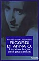 Ricordi di Anna O. La prima bugia della psicoanalisi