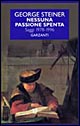 Nessuna passione spenta. Saggi (1978-1996)