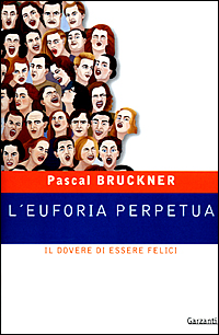 L'euforia perpetua. Il dovere di essere felici