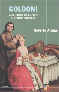 Goldoni. Dalla commedia dell'arte al dramma borghese