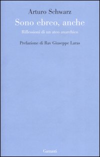 Sono ebreo, anche. Riflessioni di un ateo anarchico