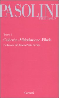 Il teatro. Vol. 1: Calderón-Affabulazione-Pilade