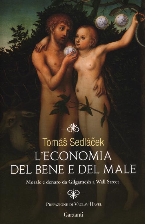 L'economia del bene e del male. Morale e denaro da Gilgamesh a Wall Street