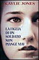 La figlia di un soldato non piange mai