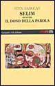 Selim. Ovvero il dono della parola