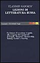 Lezioni di letteratura russa. Un lettore d'eccezione ci guida alla scoperta dei capolavori di Gogol, Turgenev, Dostoevskij, Tolstoj, Cechov e Gorkij