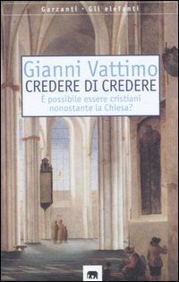 Credere di credere. È possibile essere cristiani nonostante la chiesa?