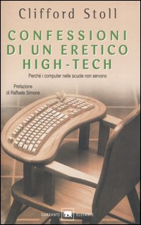 Confessioni di un eretico high-tech. Perché i computer nelle scuole non funzionano