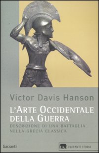L'arte occidentale della guerra. Descrizione di una battaglia nella Grecia classica