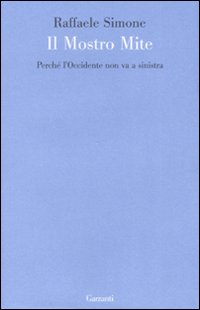 Il mostro mite. Perché l'Occidente non va a sinistra
