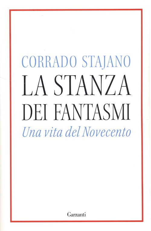 La stanza dei fantasmi. Una vita nel Novecento