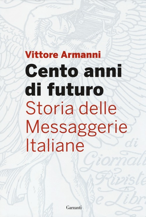 Cento anni di futuro. Storia delle Messaggerie Italiane