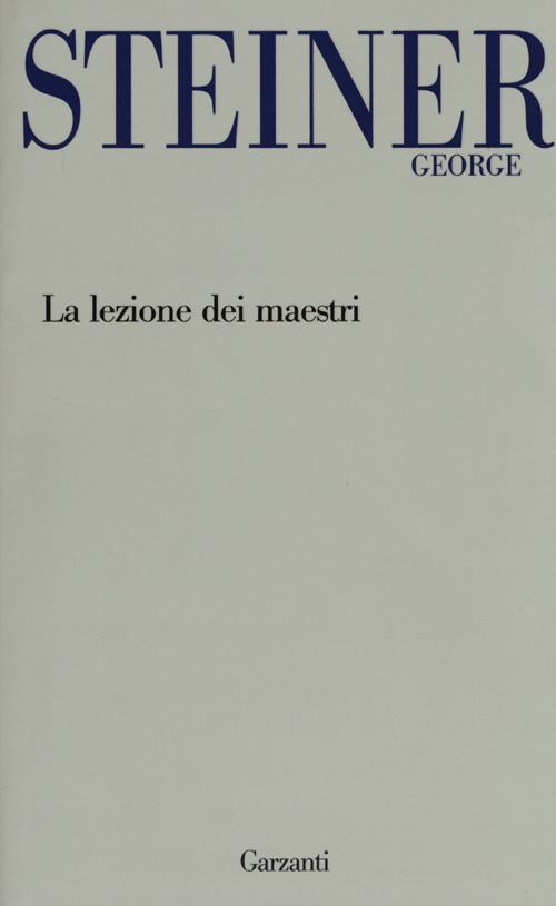 La lezione dei maestri. Charles Eliot Norton Lectures 2001-2002