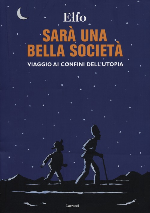 Sarà una bella società. Viaggio ai confini dell'utopia