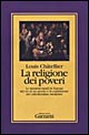 La religione dei poveri. Le missioni rurali in Europa dal XVI-XIX secolo e la costruzione del cattolicesimo moderno