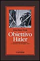 Obiettivo Hitler. La resistenza al nazismo e l'attentato del 20 luglio 1944