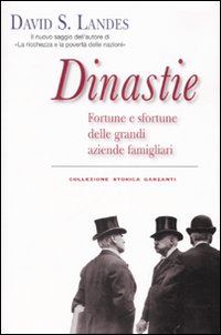 Dinastie. Fortune e sfortune delle grandi aziende famigliari