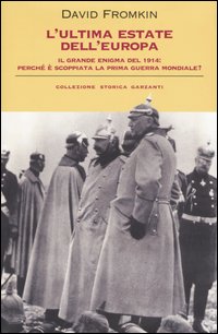 L'ultima estate dell'Europa. Il grande enigma del 1914: perché è scoppiata la Prima guerra mondiale?