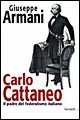 Carlo Cattaneo una biografia. Il padre del Federalismo italiano