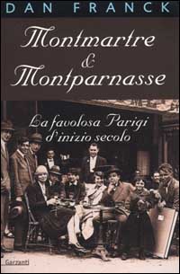 Montmartre & Montparnasse. La favolosa Parigi d'inizio secolo