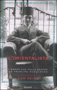 L'orientalista. L'ebreo che volle essere un principe musulmano