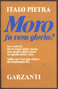 Moro, fu vera gloria?