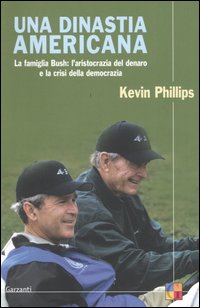 Una dinastia americana. La famiglia Bush: l'aristocrazia del denaro e la crisi della democrazia