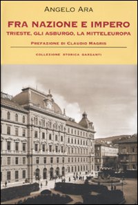 Fra nazione e impero. Trieste, gli Asburgo, la mitteleuropa
