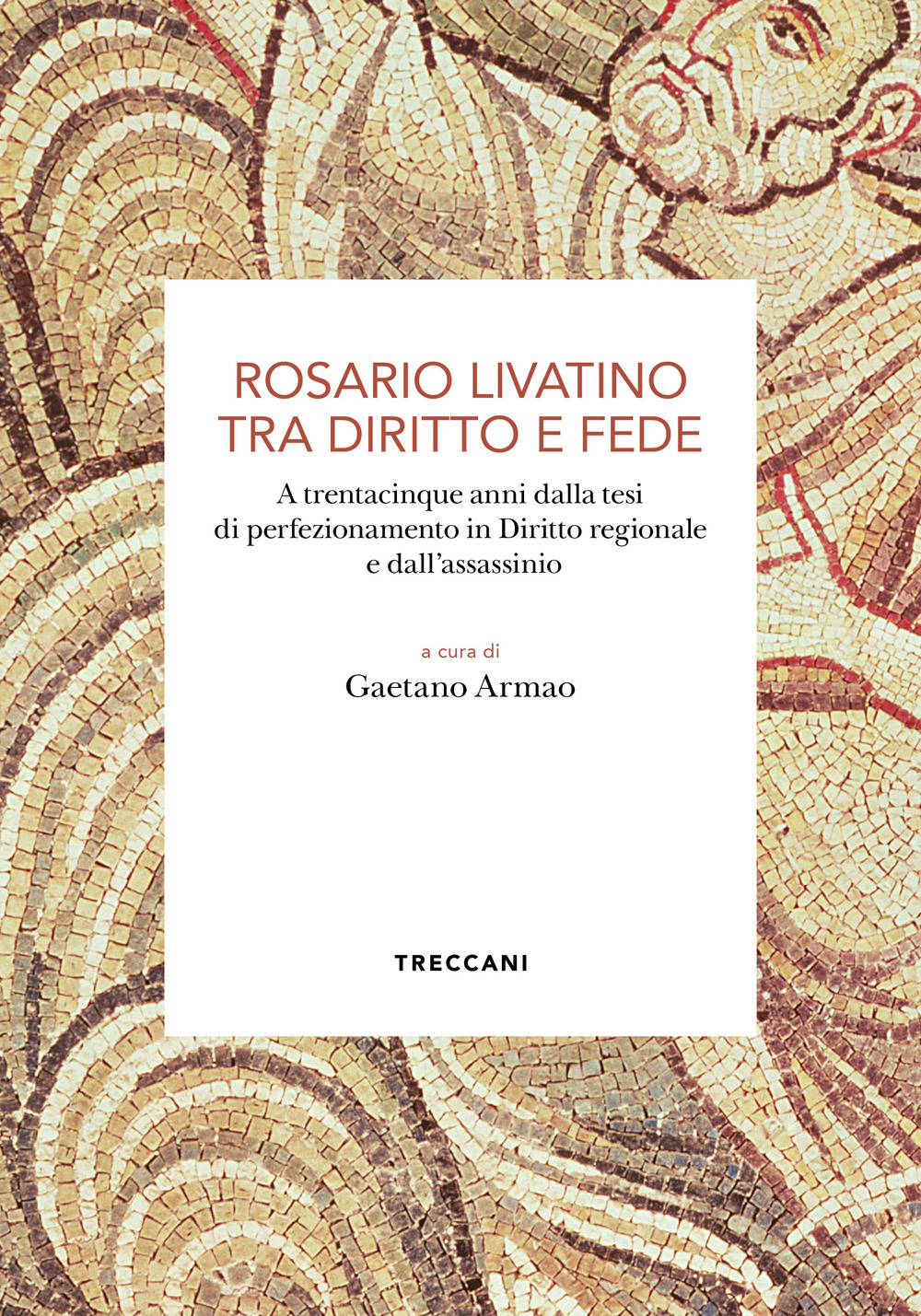 Rosario Livatino tra diritto e fede. A trentacinque anni dalla tesi di perfezionamento in Diritto regionale e dall'assassinio