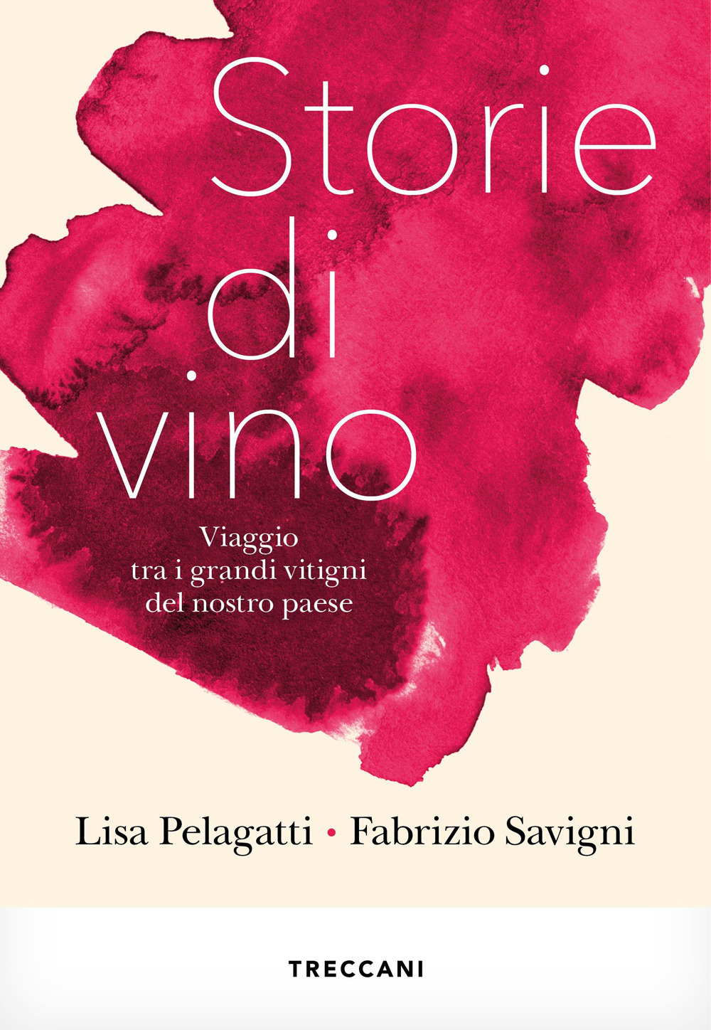 Storie di vino. Viaggio tra i grandi vitigni del nostro Paese