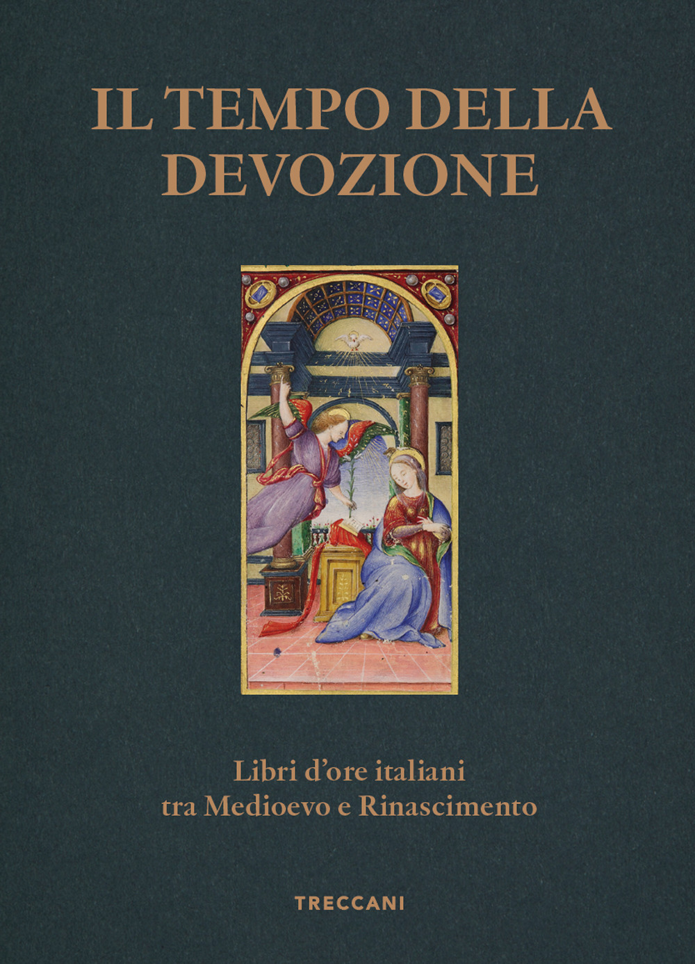 Il tempo della devozione. Libri d'ore italiani tra Medioevo e Rinascimento