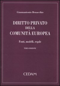 Diritto privato della Comunità Europea. Fonti, modelli, regole