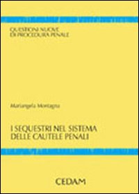 I sequestri nel sistema delle cautele penali