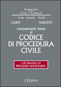 Commentario breve al Codice di procedura civile e alle disposizioni sul processo societario
