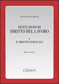 Istituzioni di diritto del lavoro. Vol. 1: Il diritto sindacale