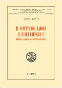 Il diritto del lavoro e le sue categorie. Volori e tecniche nel diritto del lavoro