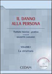 Il danno alla persona. Trattato teorico-pratico. Vol. 1: La struttura