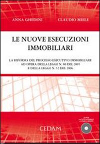 Nuove esecuzioni immobiliari. La riforna del processo esecutivo immobiliare ad opera della legge 80 del 2005 e della legge 52 del 2006