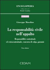Responsabilità civile nell'appalto. Responsabilità contrattuale ed extracontrattuale, concorso di colpa, garanzie