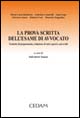 La prova scritta dell'esame di avvocato. Tecniche di preparazione, redazione di atti e pareri, casi svolti