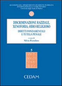 Discriminazione razziale, xenofobia, odio religioso. Diritti fondamentali e tutela penale