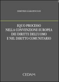 Equo processo nella convenzione europea dei diritti dell'uomo e nel diritto comunitario