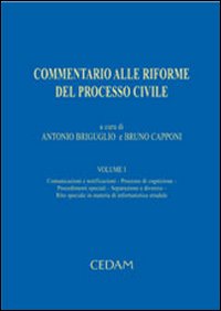 Commentario alle riforme del processo civile. Vol. 1: Comunicazioni e notificazioni. Processo di cognizione. Procedimenti speciali. Separazione e divorzio. Rito speciale in materia infortunistica stradale