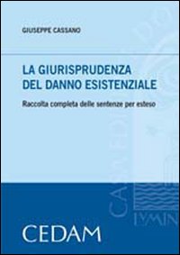La giurisprudenza del danno esistenziale. Raccolta completa delle sentenze per esteso
