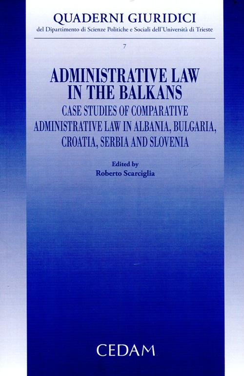 Administrative law in the Balkans. Case studies of comparative administrative law in Albania, Bulgaria, Croatia, Serbia and Slovenia